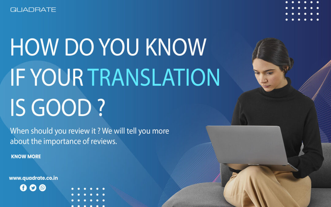 How do you know if your translation is good? When should you review it?