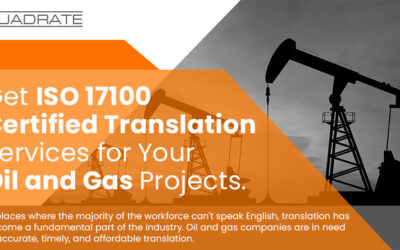 Get ISO 17100 Certified Translation Services for Your Oil and Gas Projects.