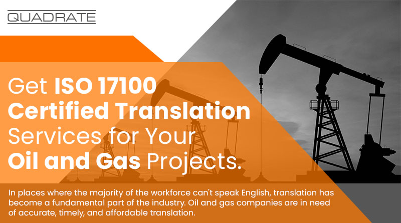 Get ISO 17100 Certified Translation Services for Your Oil and Gas Projects.