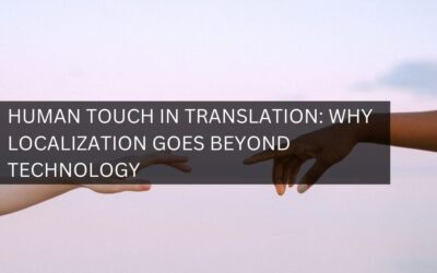 Human Touch in Translation: Why Localization Goes Beyond Technology