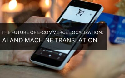 The Future of E-Commerce Localization: AI and Machine Translation