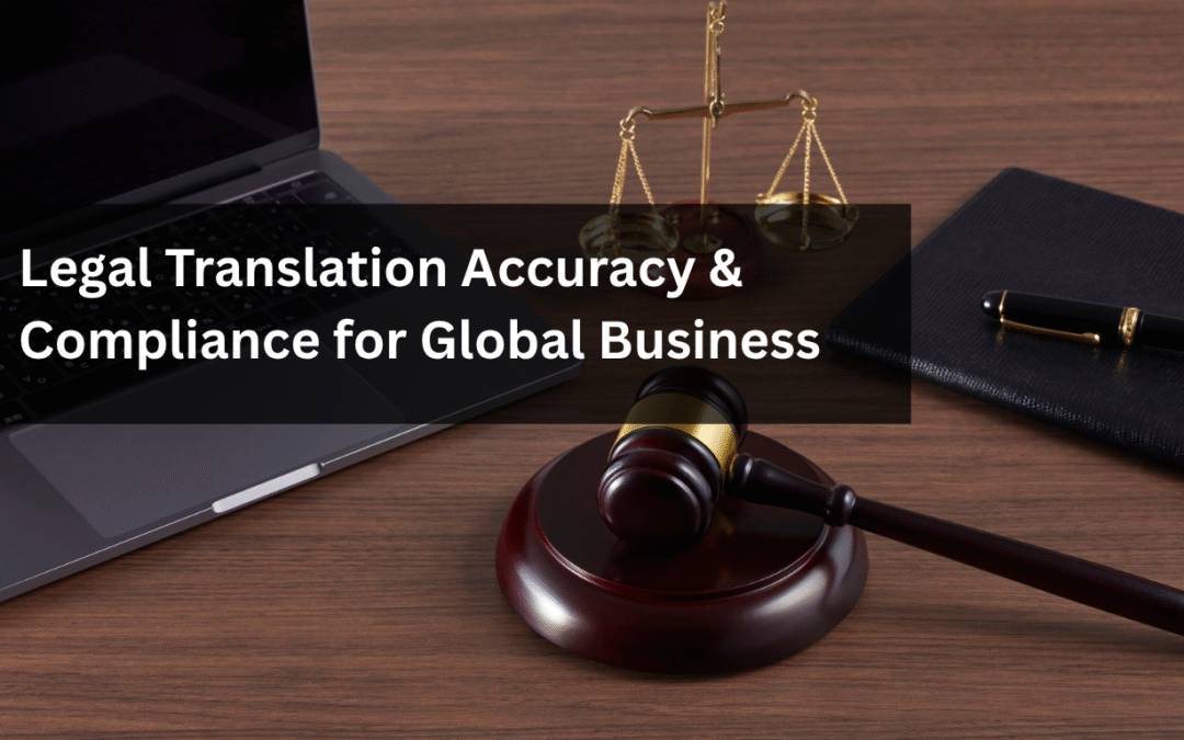 Navigating the Nuances of Legal Translation: Ensuring Accuracy and Compliance Across Borders