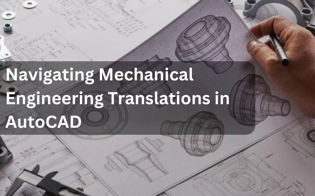 Navigating Mechanical Engineering Translations in AutoCAD