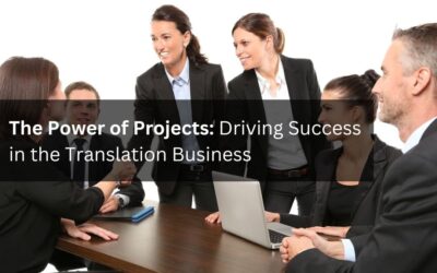 The Power of Projects: Driving Success in the Translation Business