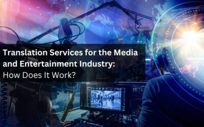 Translation Services for the Media and Entertainment Industry: How Does It Work?