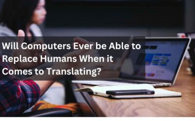 Will Computers Ever be Able to Replace Humans When it Comes to Translating?