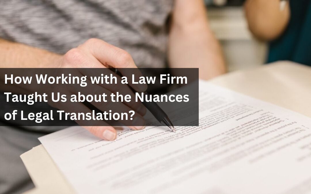 How Working with a Law Firm Taught Us about the Nuances of Legal Translation?