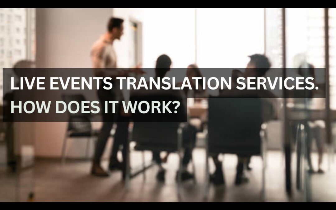 Live Events Translation Services. How Does it Work?