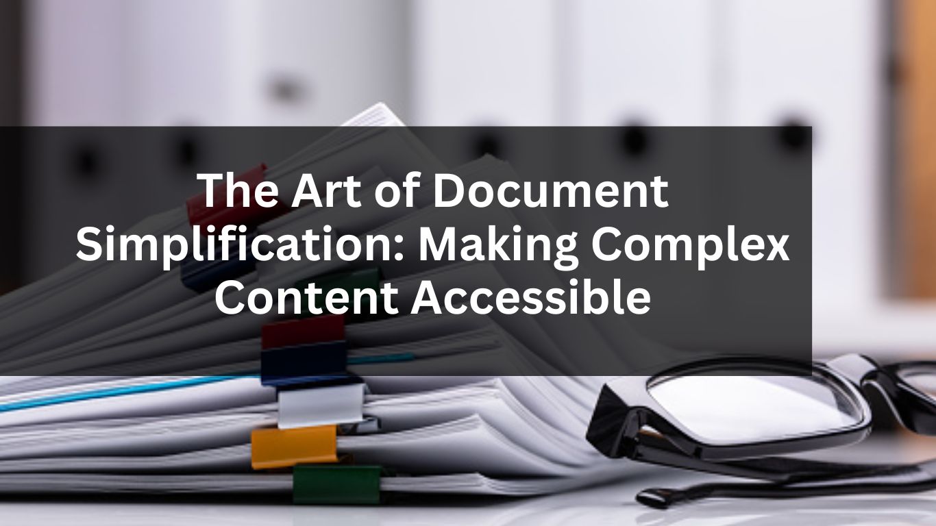 The Art of Document Simplification: Making Complex Content Accessible