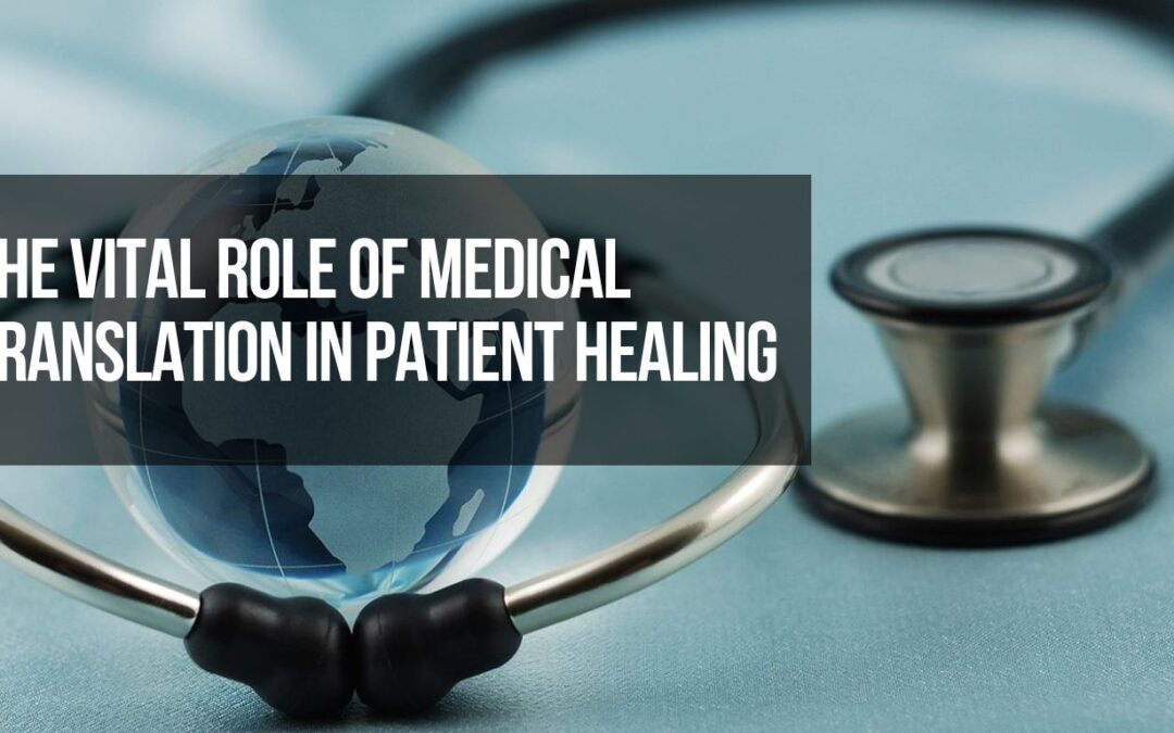 The Vital Role of Medical Translation in Patient Healing