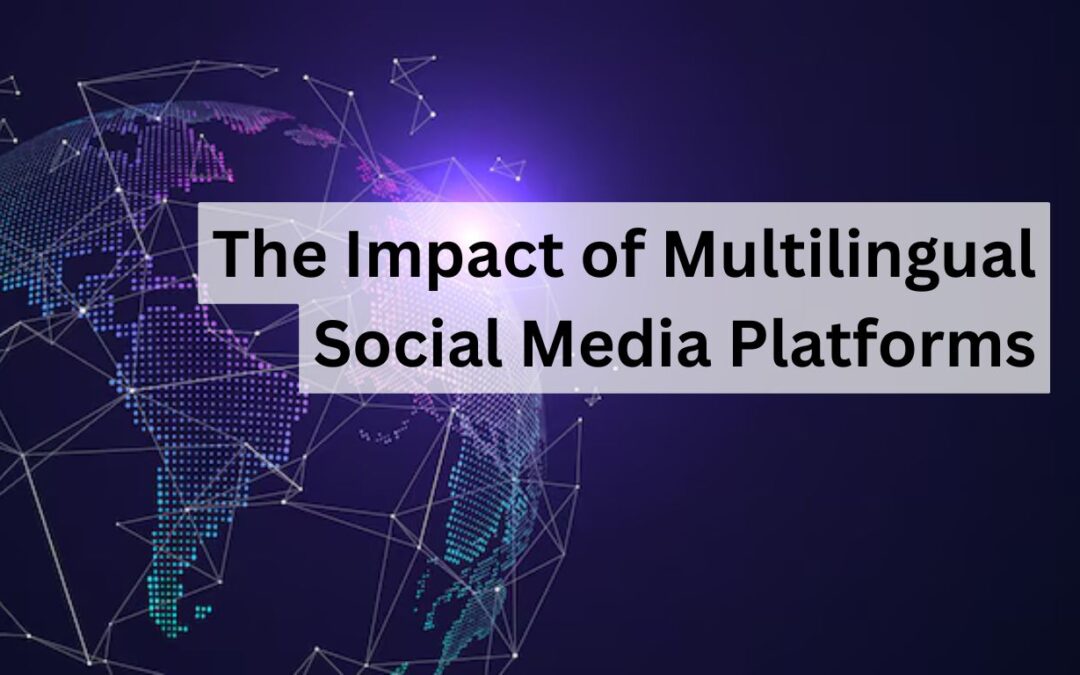 The Impact of Multilingual Social Media Platforms