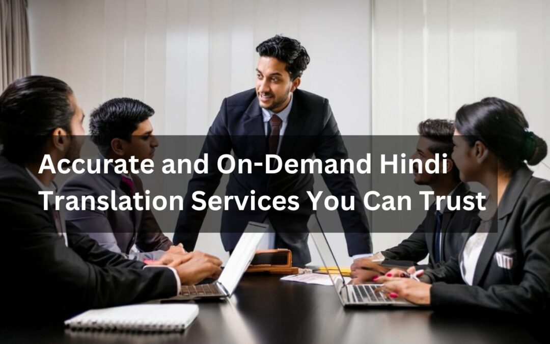 Accurate and On-Demand Hindi Translation Services You Can Trust