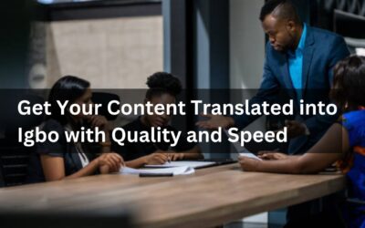 Get Your Content Translated into Igbo with Quality and Speed