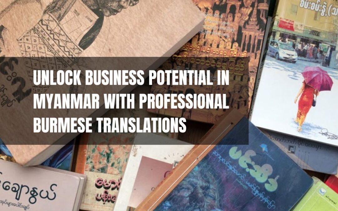 Unlock Business Potential in Myanmar with Professional Burmese Translations