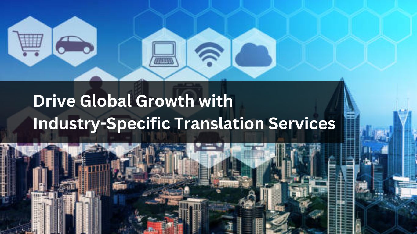 Drive Global Growth with Industry-Specific Translation Services (1)