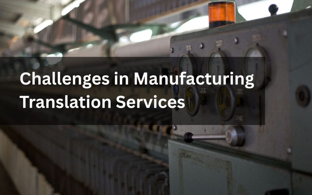 Challenges in Manufacturing Translation