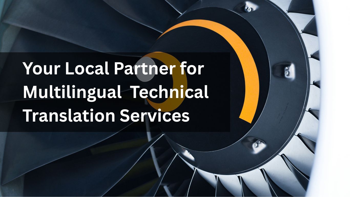 Your Local Partner for Multilingual Technical Translation Services