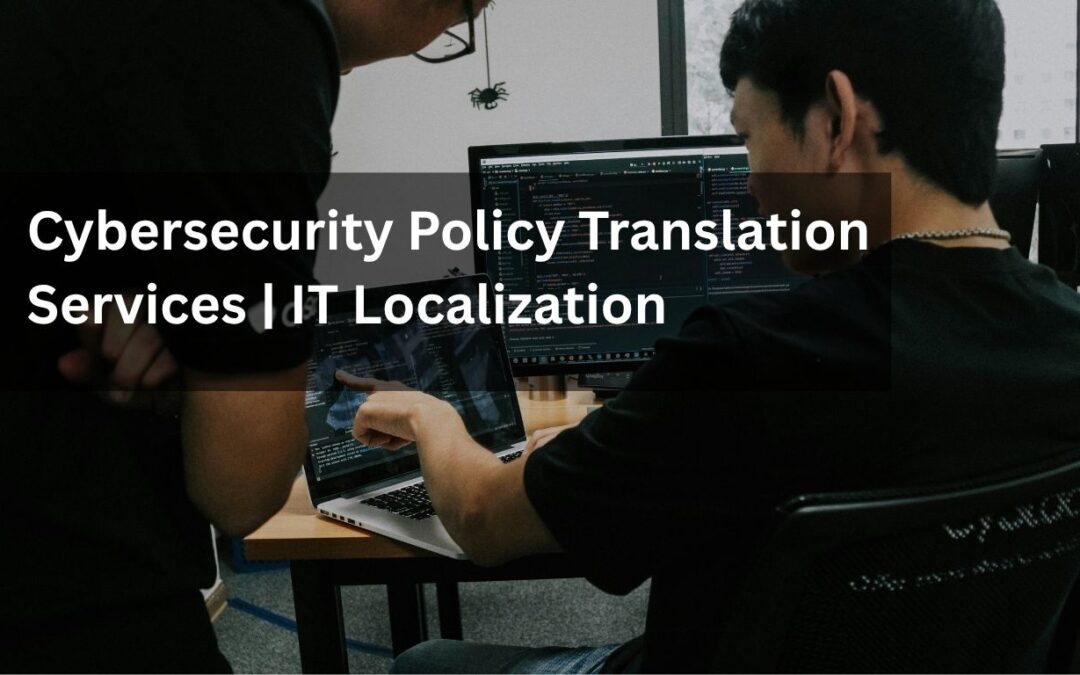Best Cybersecurity Policy Translation Services | Accurate IT Localization