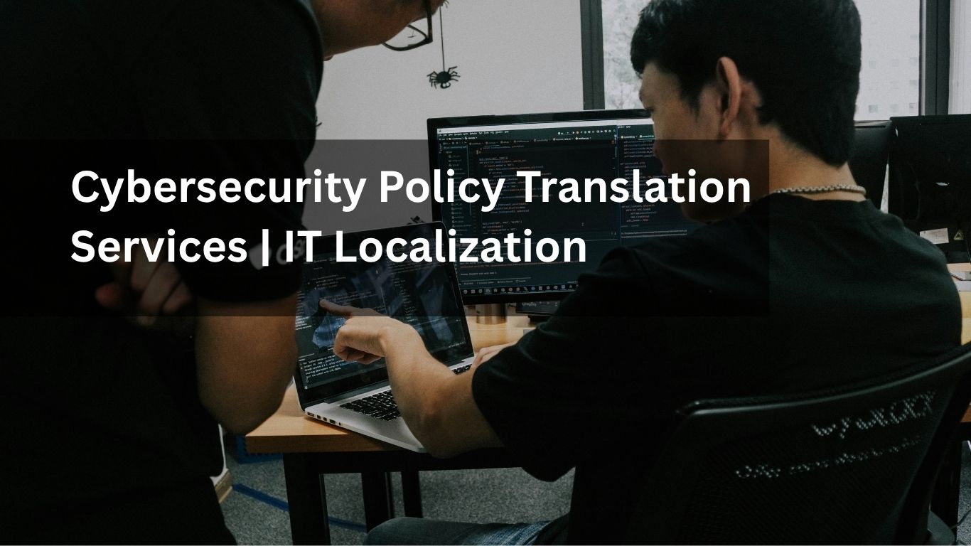 Cybersecurity Policy Translation Services IT Localization
