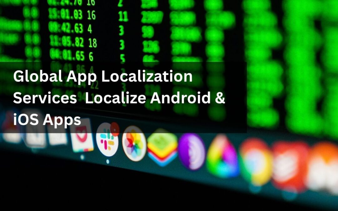 Global App Localization Services | Localize Android & iOS Apps for All Markets