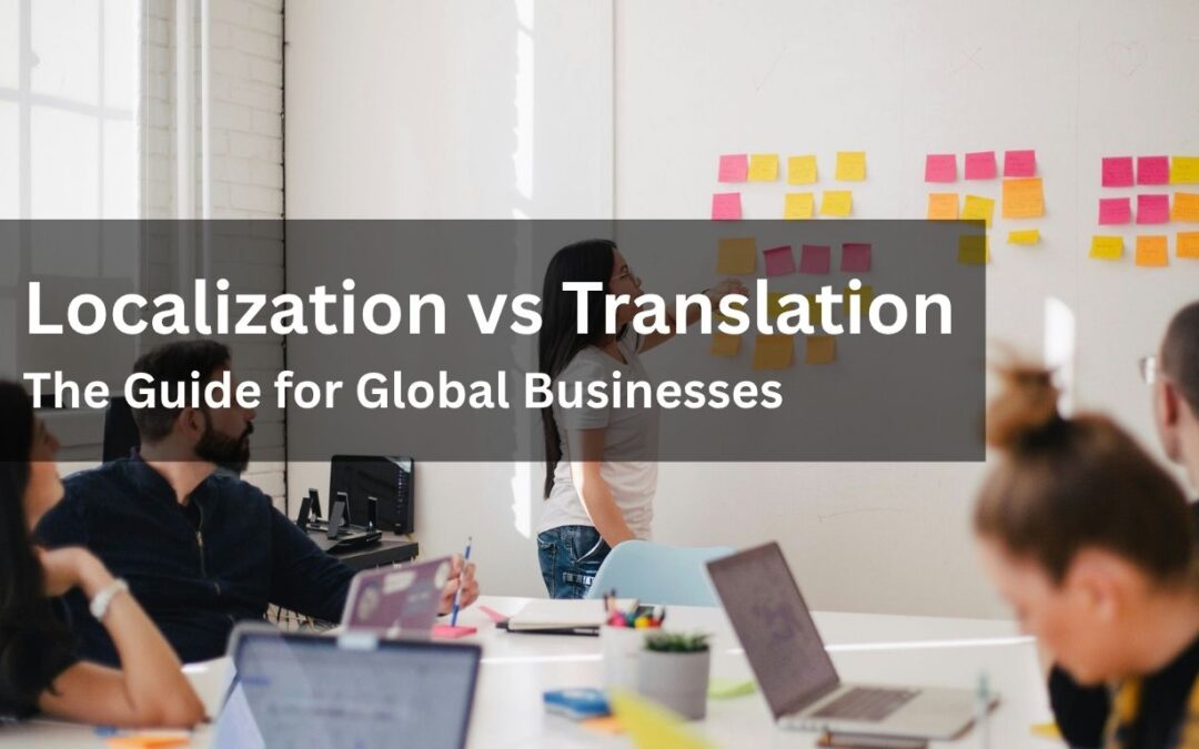 Localization vs Translation: Complete Guide for Global Brands