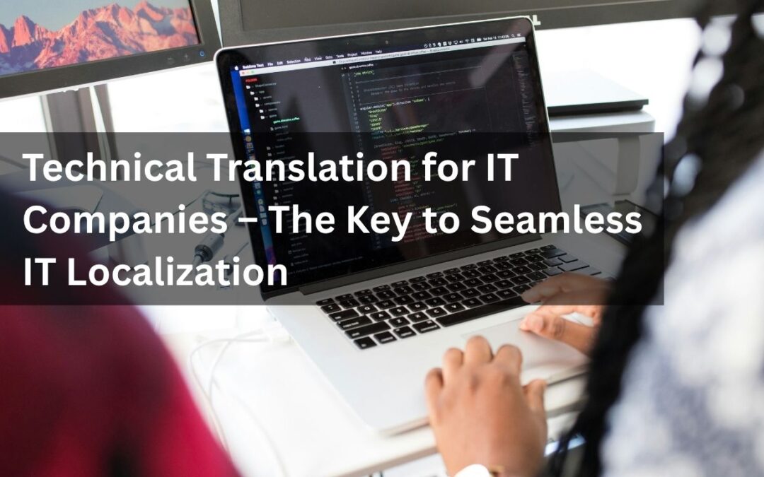 Technical Translation for IT Companies – The Key to Seamless IT Localization