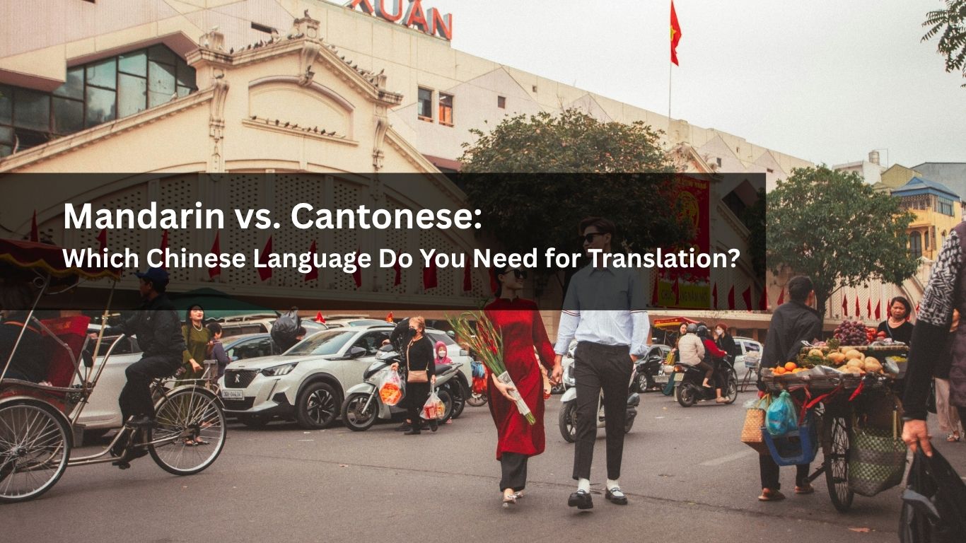 Mandarin vs. Cantonese Which Chinese Language Do You Need for Translation Mandarin vs. Cantonese Which Chinese Language Do You Need for Translation