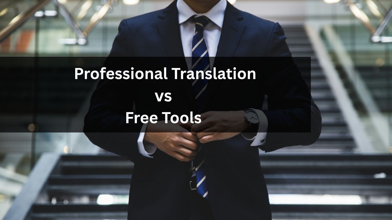 Professional Translation vs Free Tools