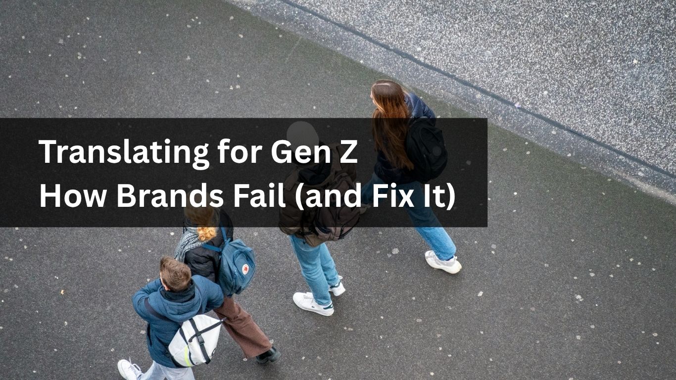Translating for Gen Z How Brands Fail (and Fix It)