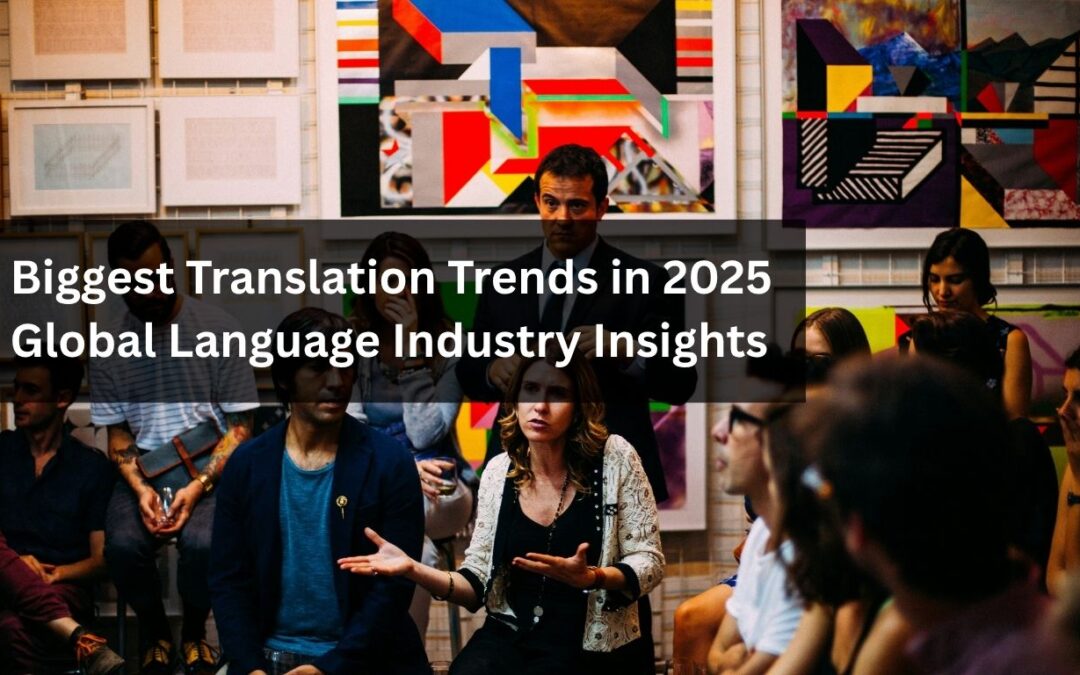 Biggest Translation Trends in 2025 | Global Language Industry Insights