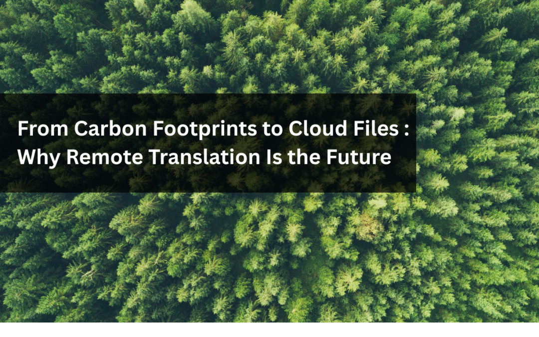 From Carbon Footprints to Cloud Files: Why Remote Translation Is the Future