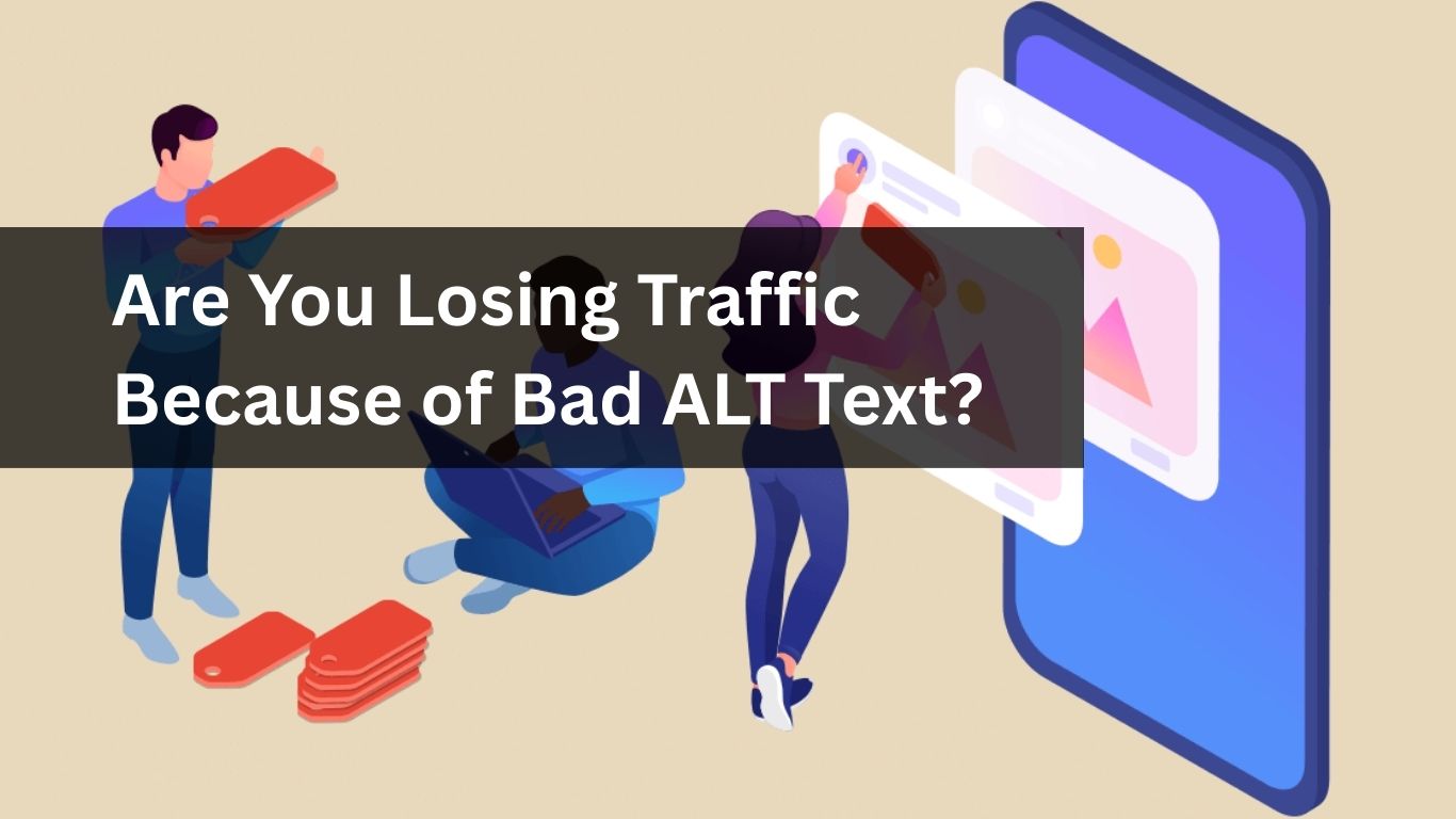 Are You Losing Traffic Because of Bad ALT Text Are You Losing Traffic Because of Bad ALT Text