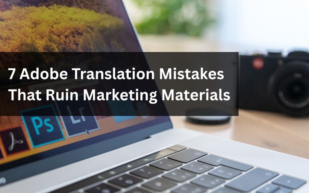 7 Adobe Translation Mistakes That Ruin Marketing Materials