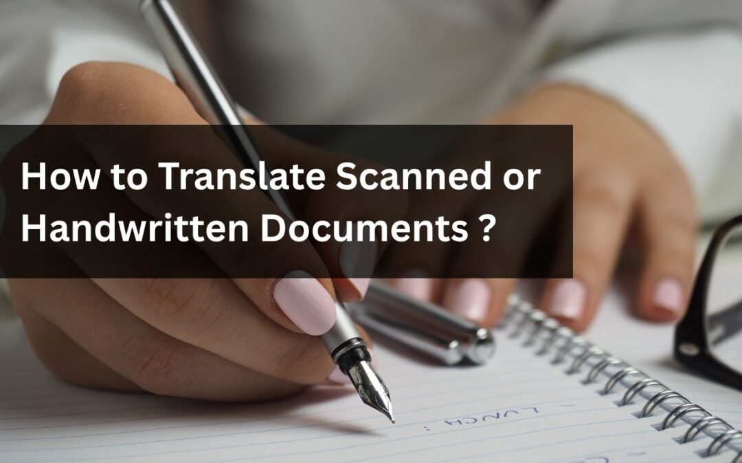 How to Translate Scanned or Handwritten Documents ?