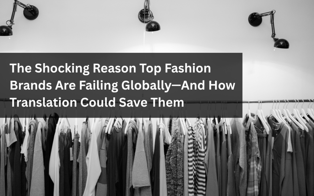 Global Fashion Brands Failing? Translation Saves Millions