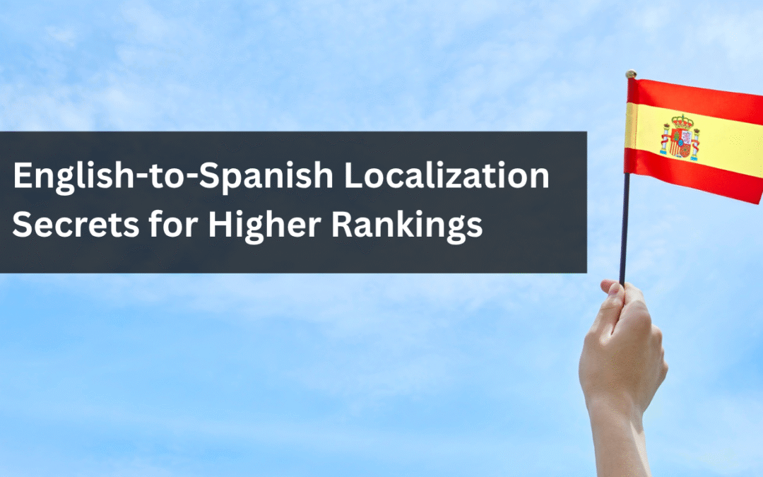 English to Spanish Localization Secrets for Higher Rankings