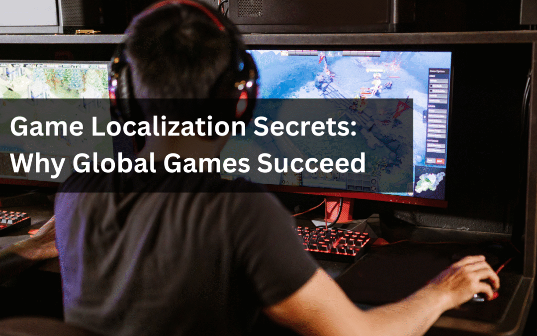 Game Localization Secrets: Why Global Games Succeed