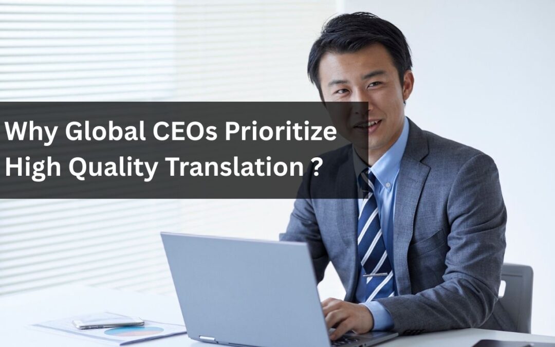 Why Global CEOs Prioritize High-Quality Translation ?