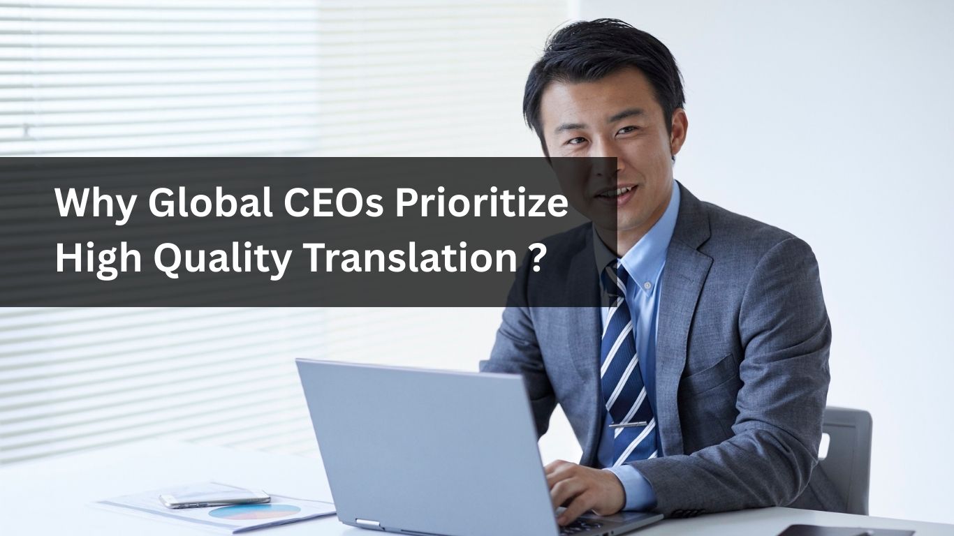 Why Global CEOs Prioritize High Quality Translation in 2025