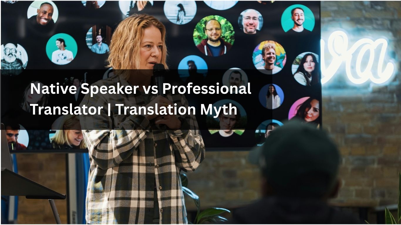 Native Speaker vs Professional Translator Translation Myth Exposed