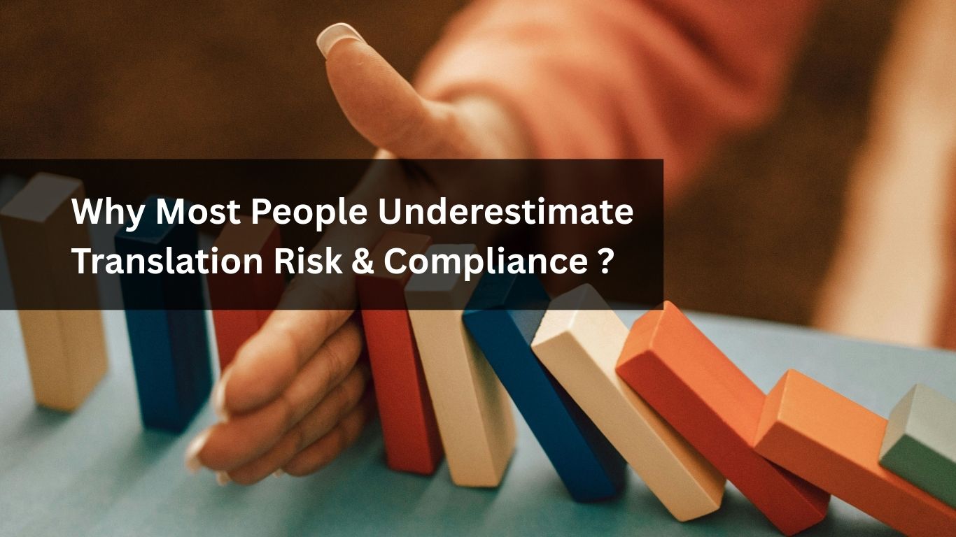 Why Most People Underestimate Translation Risk & Compliance
