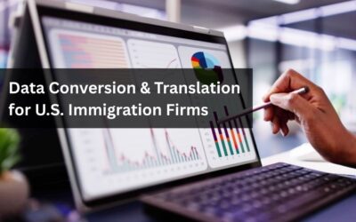 Data Conversion & Translation for U.S. Immigration Firms
