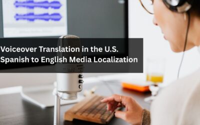 Voiceover Translation in the U.S. : Spanish to English Media Localization