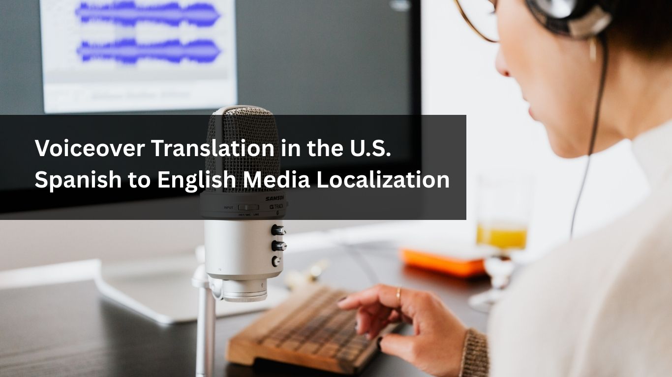 Voiceover Translation in the U.S. Spanish to English Media Localization
