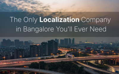 The Only Localization Company in Bangalore You’ll Ever Need